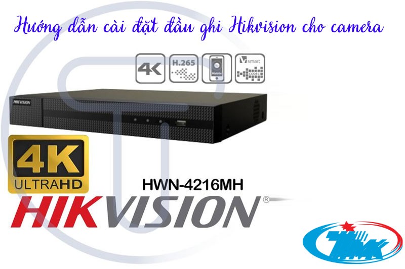 cách cài đặt vào đầu ghi Hikvision